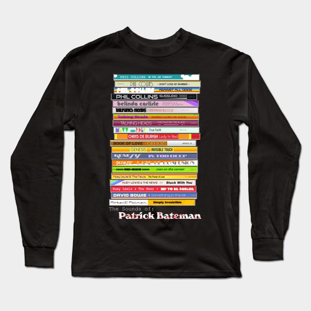 The Sounds of Patrick Bateman ))(( American Psycho Fan Long Sleeve T-Shirt by darklordpug